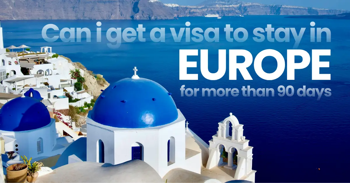 Visa-to-Stay-in-Europe-for-More-than-90-Days